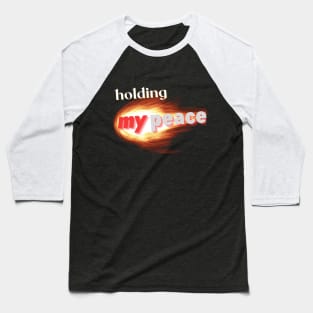 holding my peace Baseball T-Shirt